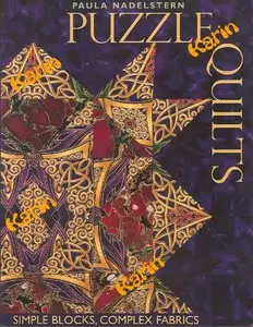 Puzzle Quilts: Simple Blocks, Complex Fabrics