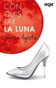 «Conquistar la luna» by Marisa Ayesta