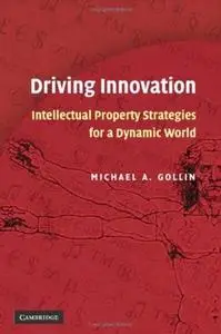 Driving Innovation: Intellectual Property Strategies for a Dynamic World