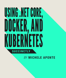 Using .NET Core, Docker, and Kubernetes
