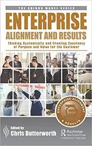 Enterprise Alignment and Results: Thinking Systemically and Creating Constancy of Purpose and Value for the Customer