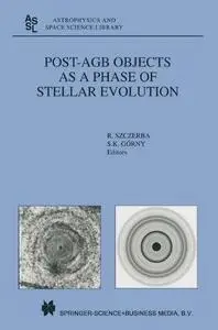 Post-AGB Objects as a Phase of Stellar Evolution: Proceedings of the Toruń Workshop held July 5–7, 2000