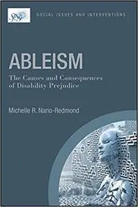 Ableism: The Causes and Consequences of Disability Prejudice