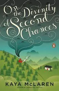 On the Divinity of Second Chances: A Novel