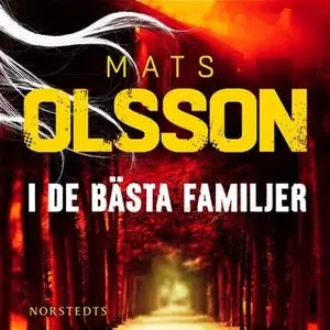 «I de bästa familjer» by Mats Olsson