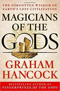 Magicians of the Gods: Sequel to the International Bestseller Fingerprints of the Gods