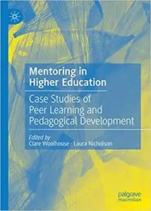 Mentoring in Higher Education: Case Studies of Peer Learning and Pedagogical Development