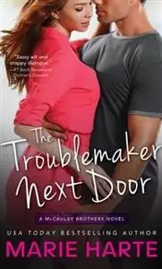 «Troublemaker Next Door» by Marie Harte