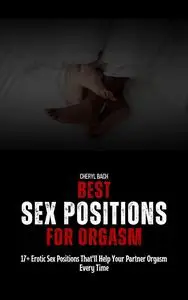 Best Sex Positions for Orgasm: 17+ Erotic Sex Positions That'll Help Your Partner Orgasm Every Time
