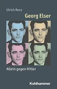 Georg Elser: Allein gegen Hitler