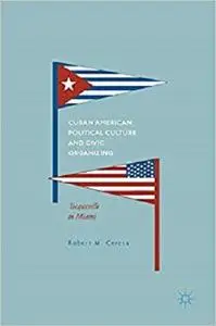 Cuban American Political Culture and Civic Organizing: Tocqueville in Miami [Repost]