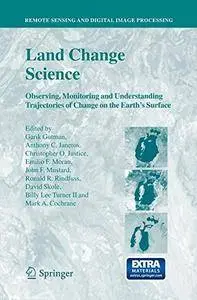 Land Change Science: Observing, Monitoring and Understanding Trajectories of Change on the Earth’s Surface(Repost)