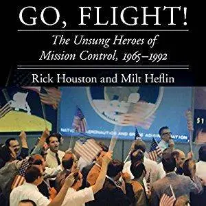 Go, Flight!: The Unsung Heroes of Mission Control, 1965–1992 (Audiobook)