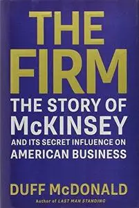 The Firm: The Story of McKinsey and Its Secret Influence on American Business (Repost)