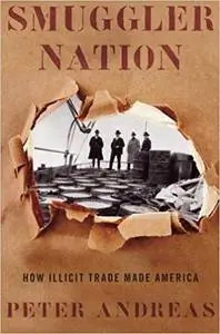 Smuggler Nation: How Illicit Trade Made America (Repost)