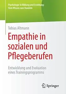 Empathie in sozialen und Pflegeberufen: Entwicklung und Evaluation eines Trainingsprogramms