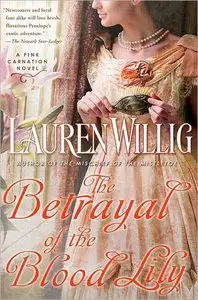 Lauren Willig, "The Betrayal of the Blood Lily: A Pink Carnation Novel"