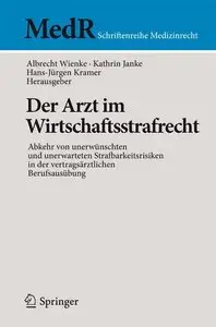 Der Arzt im Wirtschaftsstrafrecht: Abkehr von unerwünschten und unerwarteten Strafbarkeitsrisiken in der... (repost)