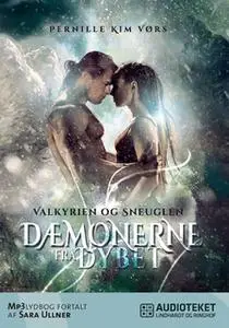 «Dæmonerne fra dybet - Valkyrien og sneuglen» by Pernille Vørs,Pernille Kim Vørs