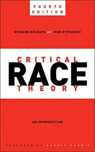 Critical Race Theory: An Introduction, 4th Edition