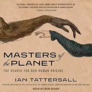 Masters of the Planet: The Search for Our Human Origins [Audiobook]