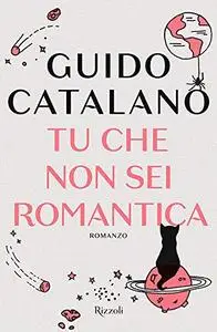 Guido Catalano - Tu che non sei romantica