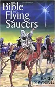 The Bible and Flying Saucers: Second Edition