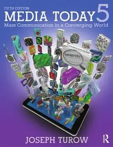 Media Today: Mass Communication in a Converging World, 5th Edition (repost)