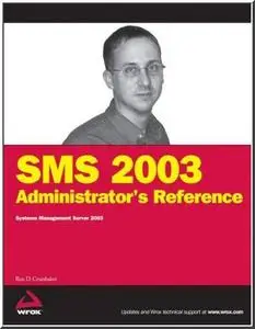 SMS 2003 Administrator's Reference: Systems Management Server 2003 by  Ron D. Crumbaker