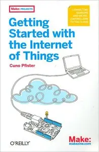 Getting Started with the Internet of Things: Connecting Sensors and Microcontrollers to the Cloud (repost)