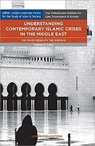Understanding Contemporary Islamic Crises in the Middle East: The Issues Beneath the Surface