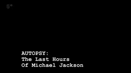 Ch5. - Autopsy: Michael Jackson's Last Hours (2014)