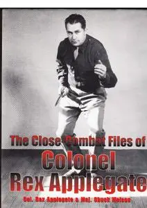 The Close-Combat Files of Colonel Rex Applegate