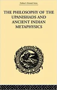The Philosophy of the Upanishads and Ancient Indian Metaphysics