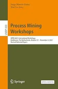 Process Mining Workshops: ICPM 2021 International Workshops, Eindhoven, The Netherlands, October 31 – November 4, 2021,