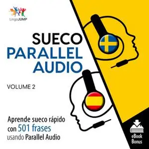 «Sueco Parallel Audio – Aprende sueco rápido con 501 frases usando Parallel Audio - Volumen 2» by Lingo Jump