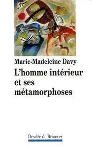 Marie-Madeleine Davy, "L'homme intérieur et ses métamorphoses"