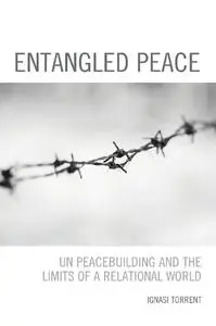 Entangled Peace: UN Peacebuilding and the Limits of a Relational World