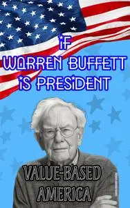 If Warren Buffett Is President: Value-Based America