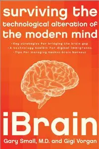 Gary W. Small, Gigi Vorgan,  "iBrain: Surviving the Technological Alteration of the Modern Mind"