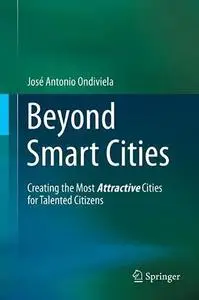 Beyond Smart Cities: Creating the Most Attractive Cities for Talented Citizens