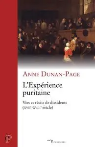 Anne Dunan-page et Anne Dunan-Page, "L'expérience puritaine : Vies et récits de dissidents (XVIIe-XVIIIe siècle)"