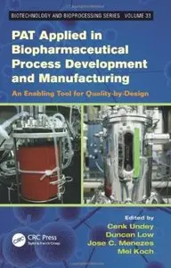 PAT Applied in Biopharmaceutical Process Development And Manufacturing: An Enabling Tool for Quality-by-Design [Repost]