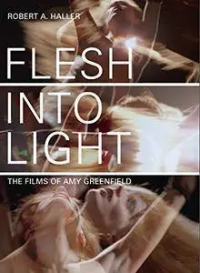 Flesh Into Light: The Films of Amy Greenfield
