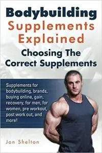 Bodybuilding Supplements Explained: Supplements for bodybuilding, brands, buying online, gain, recovery, for men