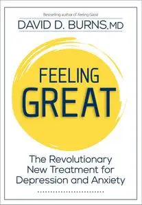 Feeling Great: The Revolutionary New Treatment for Depression and Anxiety