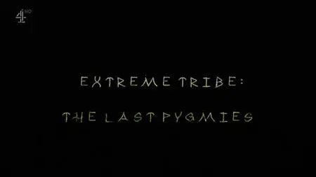 Ch4. - Extreme Tribe: The Last Pygmies (2019)