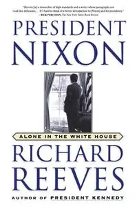 «President Nixon: Alone in the White House» by Richard Reeves