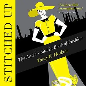 Stitched Up: The Anti-Capitalist Book of Fashion [Audiobook]
