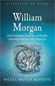 William Morgan: Eighteenth-Century Actuary, Mathematician and Radical